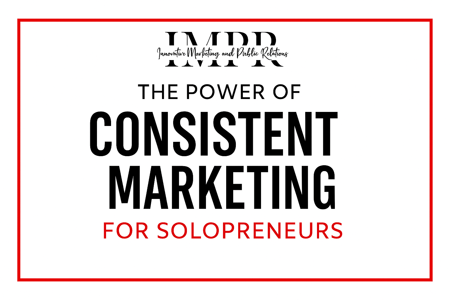 Why Consistency Beats Perfection in Marketing