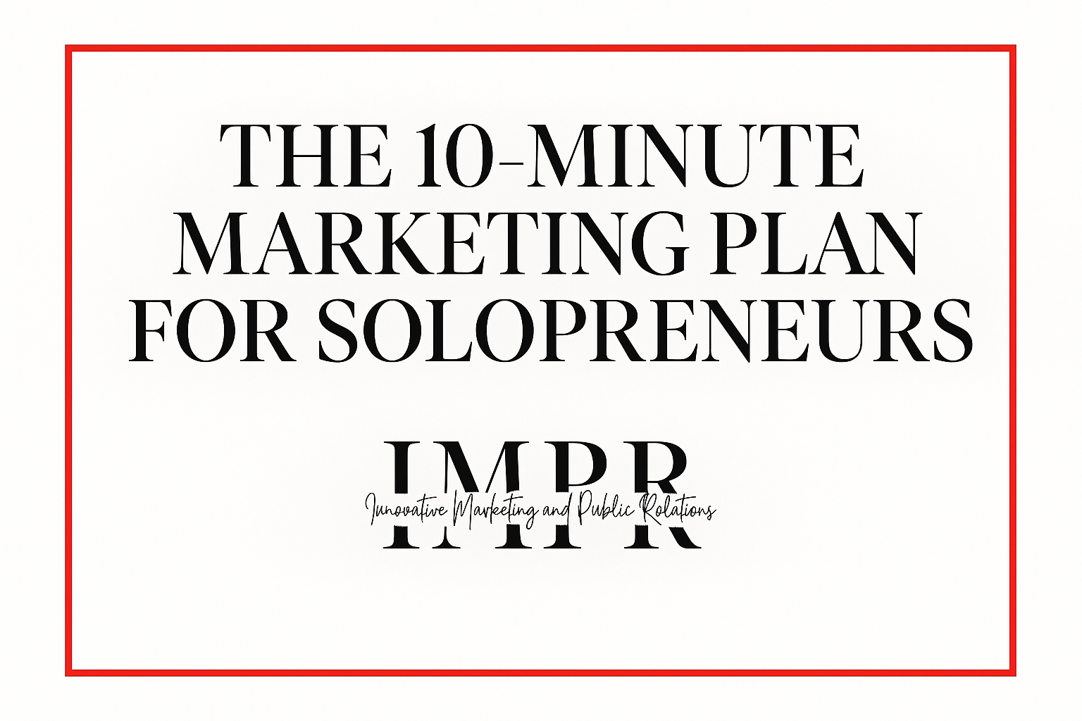 The 10-Minute Marketing Plan for Solopreneurs